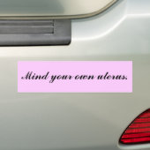 Let op je eigen baarmoeder. bumpersticker (Op auto)