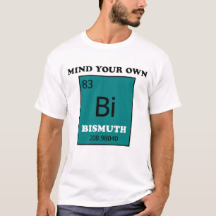 Let Op Je Eigen Bismut T-shirt