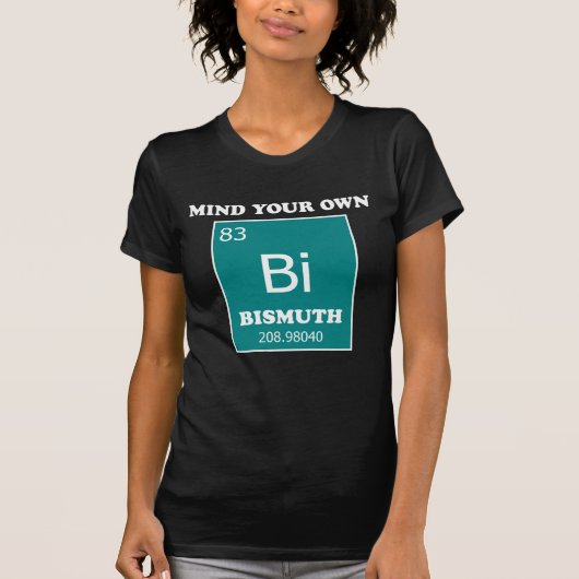 Let Op Je Eigen Bismut T-shirt (Voorkant)