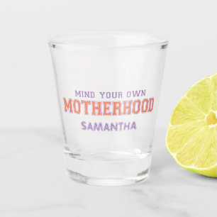 Let op je eigen moederschap shot glas