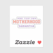 Let op je eigen moederschap sticker (Vel)