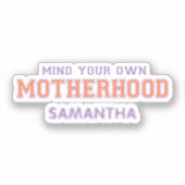 Let op je eigen moederschap sticker (Voorkant)