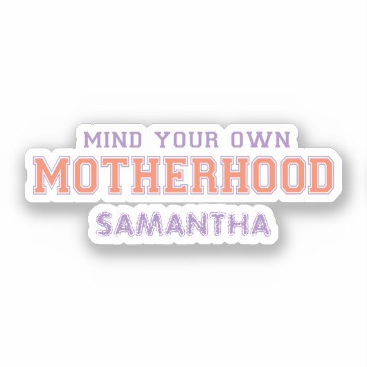 Let op je eigen moederschap sticker (Voorkant)