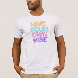 Let op je eigen Vibe Mannen T-shirt
