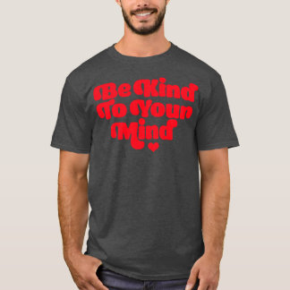 Let op je mentale gezondheidsproblemen t-shirt