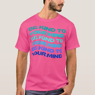Let op je mentale gezondheidsproblemen t-shirt