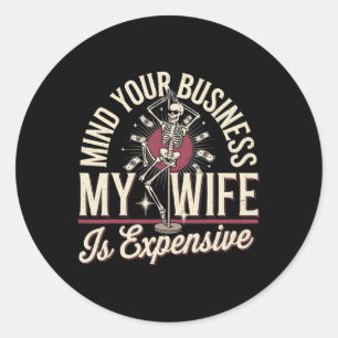 Let op je zaken Mijn vrouw is duur skelet H Ronde Sticker
