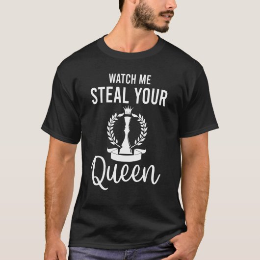 Let op me Steal je koningin Chess Player T-shirt (Voorkant)
