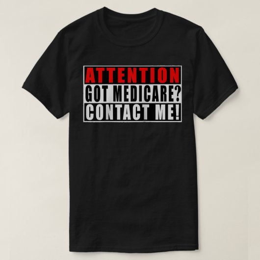 Let op Medicare neem contact met mij op Funny Quot T-shirt (Design voorkant)