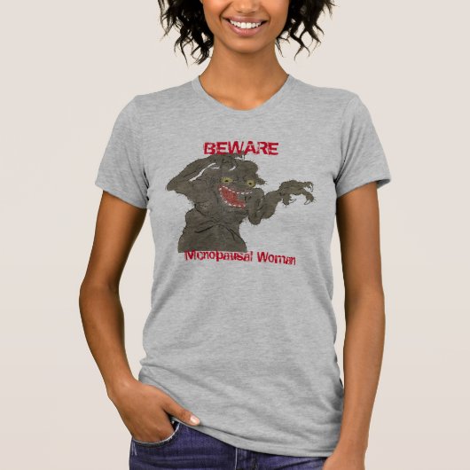 Let op Menopauzale vrouw Funny Monster T-shirt (Voorkant)