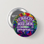 Let op! Mood Swing in progress - Funny Button (Voorkant /achterkant)