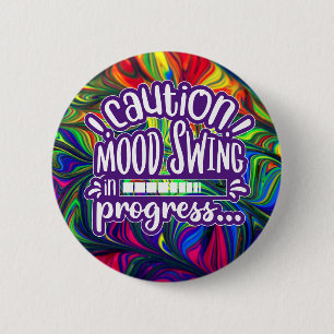 Let op! Mood Swing in progress - Funny Button