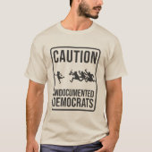 LET OP Ongedocumenteerde Democraten Parodie verkee T-shirt (Voorkant)