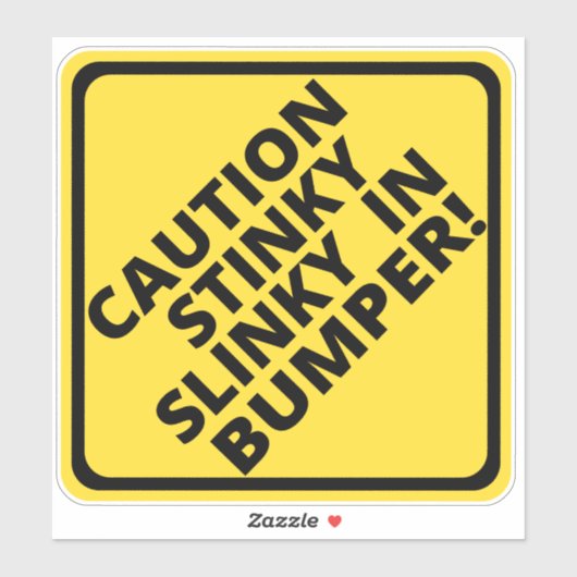 Let op Stinky Slinky in Bumper Sticker (Vel)
