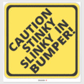 Let op Stinky Slinky in Bumper! Sticker (Vel)