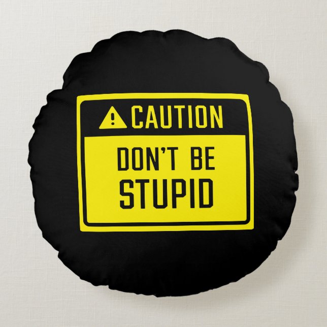 Let op: wees niet dom teken rond kussen (Voorkant)