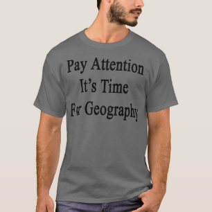 Let op zijn tijd voor geografische ontwikkeling t-shirt
