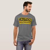 "Let op: Zonder toezicht" Funny T-Shirt (Voorkant volledig)