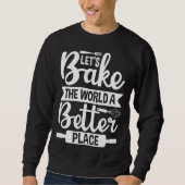 Let s Bake the World a Better Place  1 Trui (Voorkant)