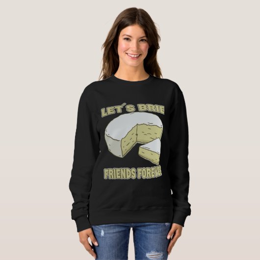 Let´s Brie Friends Forever Brie Cheese Trui (Voorkant volledig)