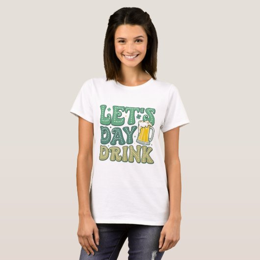 Let’s Day Drink Distressed | Funny Irish Drinking T-shirt (Voorkant volledig)