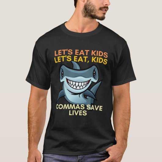 Let s Eat Kids Commas Save Lives English Teacher T-shirt (Voorkant)