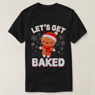 Let’s Get Baked Funny Cookie Design T-shirt