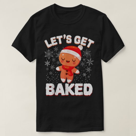 Let’s Get Baked Funny Cookie Design T-shirt (Design voorkant)