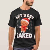 Let’s Get Baked Funny Cookie Design T-shirt (Voorkant)