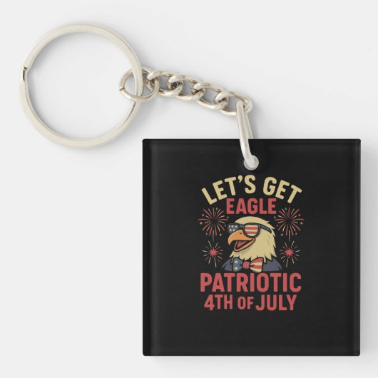 Let’s Get Eagle Patriotic – Funny 4th July Eagle Sleutelhanger (voorkant)