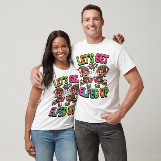 Let’s Get Elfed Up T-shirt (Unisex)