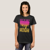 Let s get High  For Happy Camper Hiking Mountainee T-shirt (Voorkant volledig)