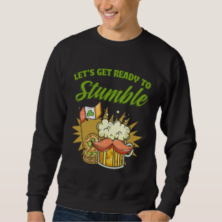Let s Get Ready To Stumble St Patrick s Day Beer Trui