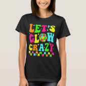 Let’s Glow Crazy Retro Disco Party Shirt (Voorkant)