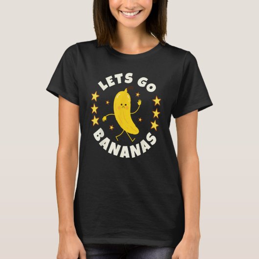Let s Go Bananas  Banana Dancing Tropical Fruit T-shirt (Voorkant)