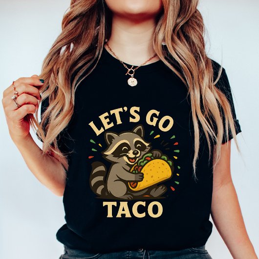 Let’s Go Taco Raccoon; Cute and Fun Foodie T-shirt