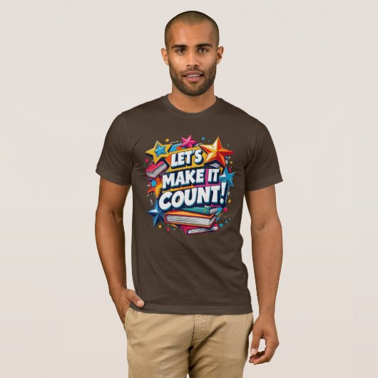 Let’s Make It Count Motivational Inspirational T T-shirt (Voorkant volledig)