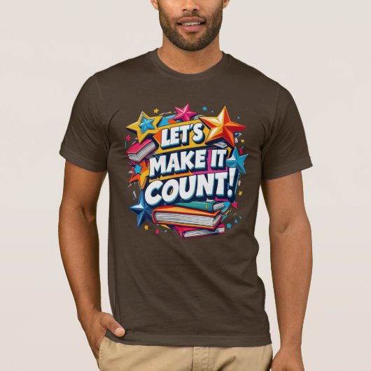 Let’s Make It Count Motivational Inspirational T T-shirt (Voorkant)