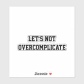 Let’s Not Overcomplicate Sticker (Vel)