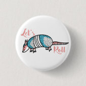 "Let s Roll" Armadillo Ronde Button 3,2 Cm (Voorkant)