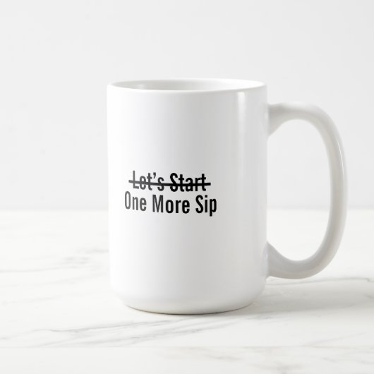 Let’s Start One More Sip Koffiemok (Rechts)