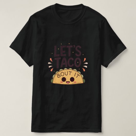 Let’s Taco ‘Bout It Funny Tee T-shirt (Design voorkant)