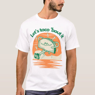 Let’s Taco ’Bout It  T-shirt