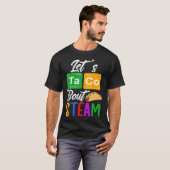 Let s Taco Bout STEAM Teacher STEAM Teaching T-shirt (Voorkant volledig)