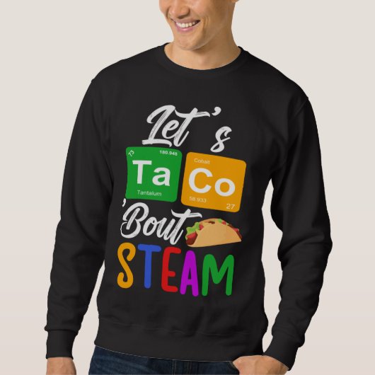 Let s Taco Bout STEAM Teacher STEAM Teaching Trui (Voorkant)