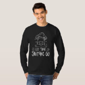 Let That Shiitake Go Mushrooms Mushroom Hunting 1 T-shirt (Voorkant volledig)