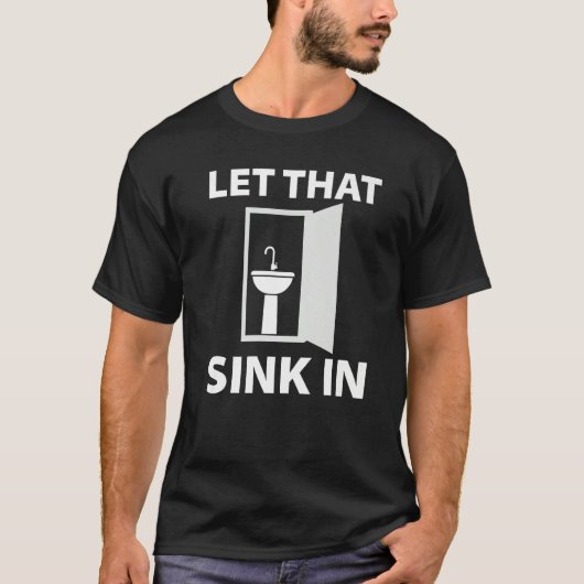 LET THAT SINK IN T-SHIRT (Voorkant)