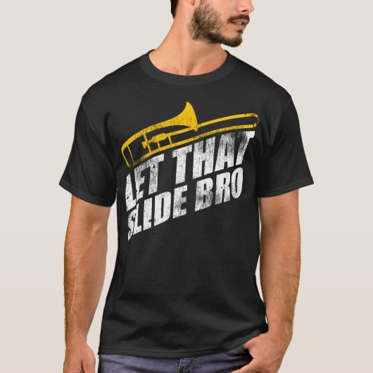 Let That Slide Bro - Grappige Trombone Speler Band T-shirt (Voorkant)