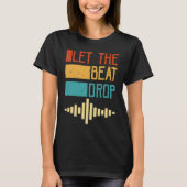 Let The Beat Drop T-shirt (Voorkant)