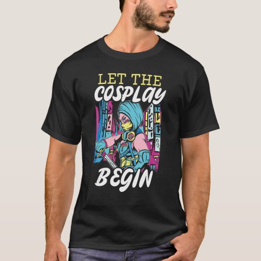 Let The Cosplay Begin Cosplaying Cosplayer Costume T-shirt (Voorkant)
